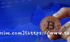 截至我知识的最后更新（2023年10月），Tokenim的官